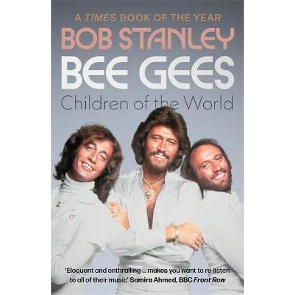 Bee Gees: Children of the World: A Times Book of the Year (Paperback) - Bob Stanley